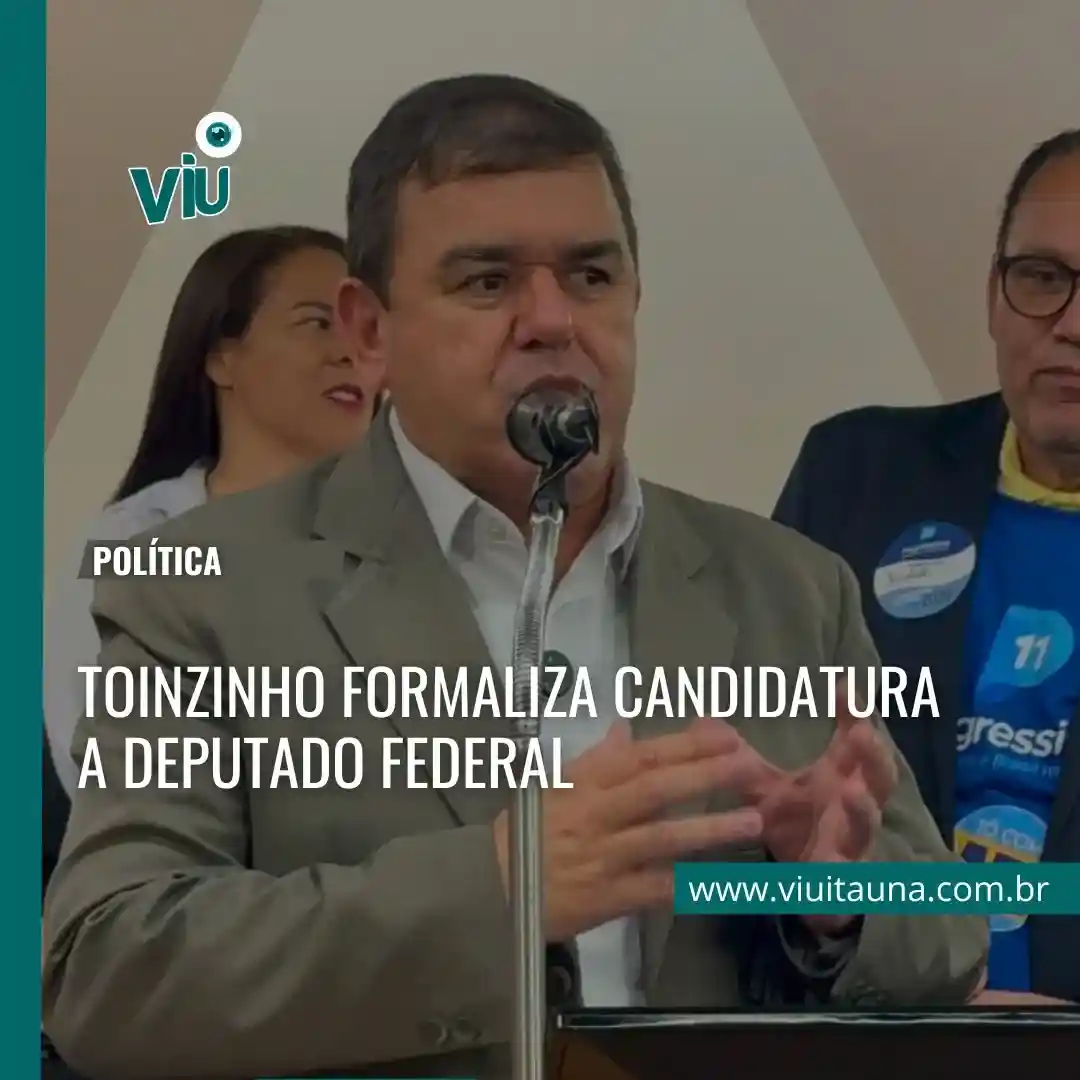 Toinzinho formaliza candidatura a deputado federal