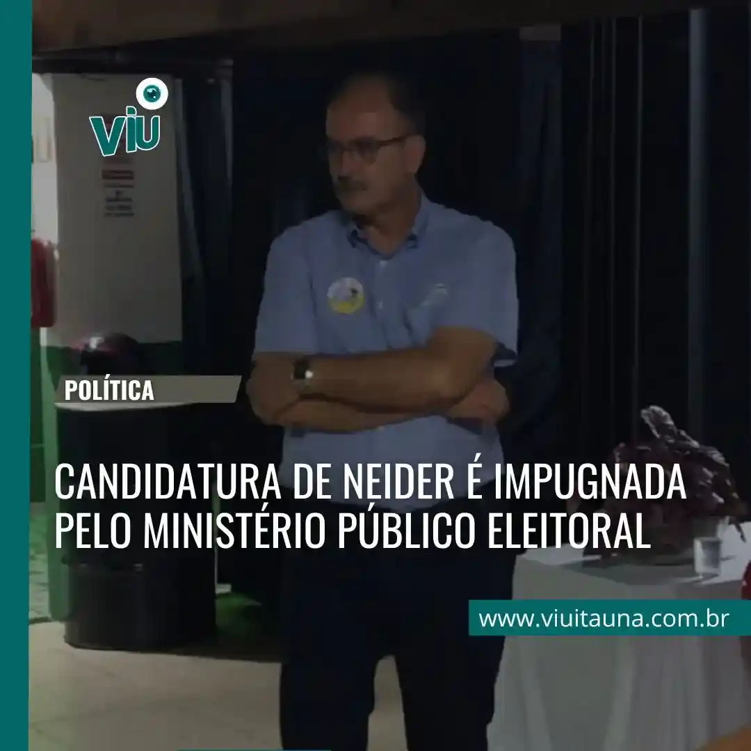 Candidatura de Neider impugnada pelo MPE