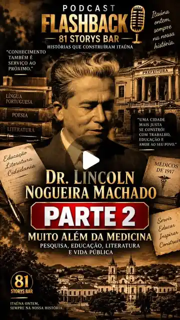 Dr. Lincoln Nogueira Machado: Muito Além da Medicina – Parte 2