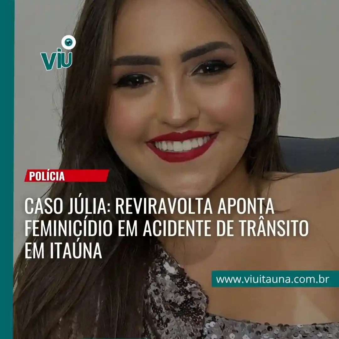 Caso Júlia: reviravolta aponta feminicídio em acidente de trânsito