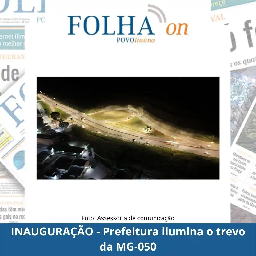 Nova iluminação do Trevo da Silva Jardim é inaugurada em Itaúna