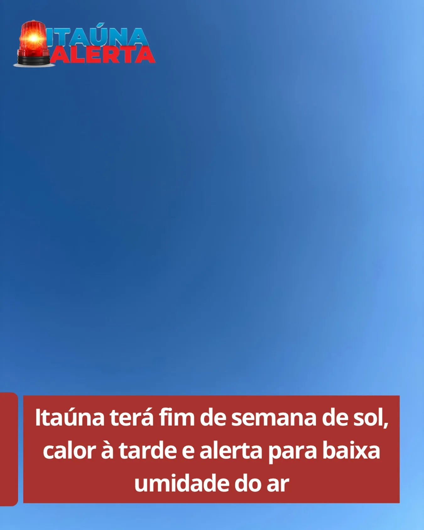 Alerta de baixa umidade marca fim de semana de sol em Itaúna