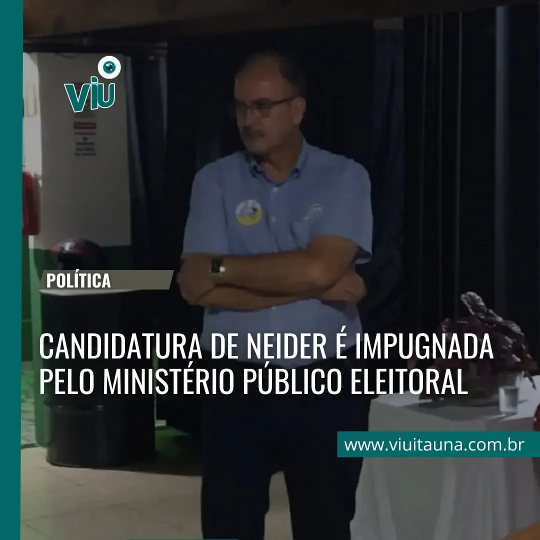 Candidatura de Neider impugnada pelo MPE