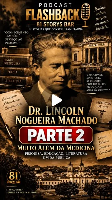 Dr. Lincoln Nogueira Machado: Muito Além da Medicina – Parte 2