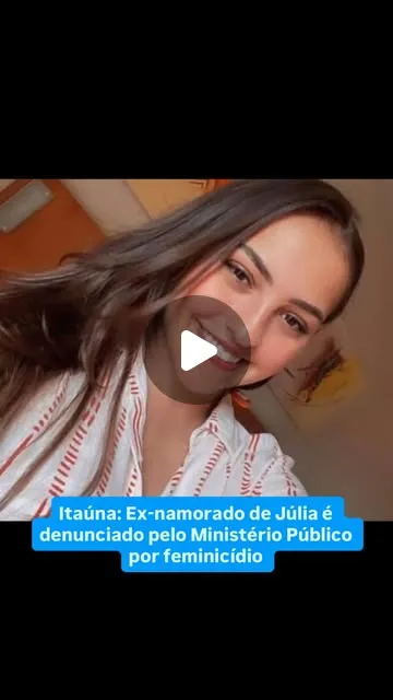 MP denuncia ex-namorado por feminicídio de Júlia Isadora
