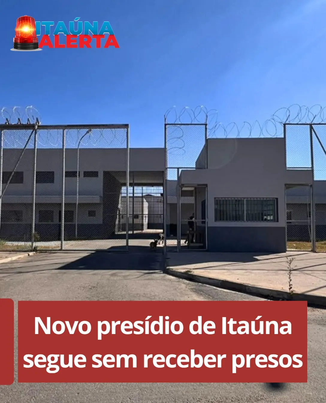 Auditoria da CGU aponta presídio de Itaúna ainda sem presos