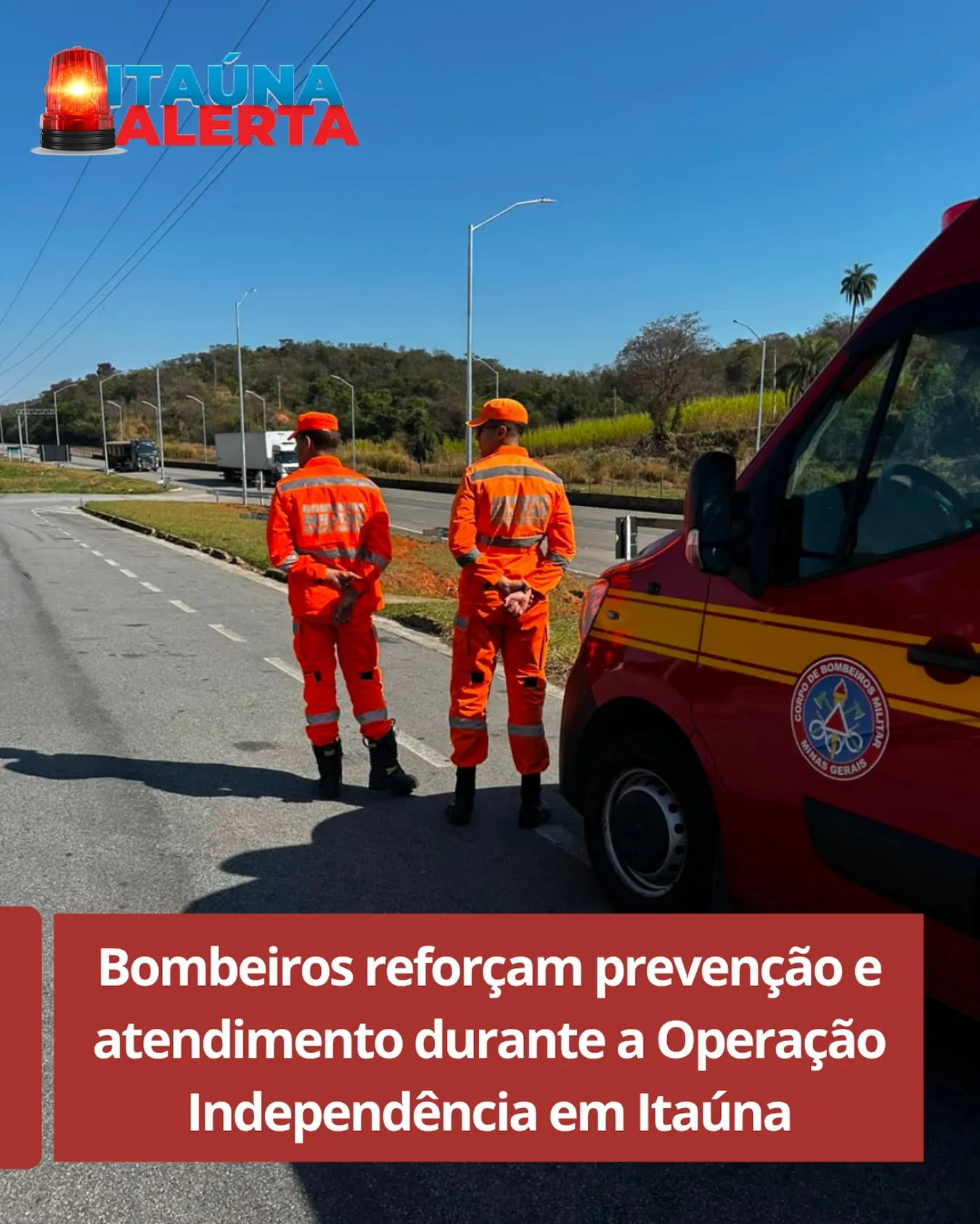 Bombeiros reforçam atendimento no feriado da Independência