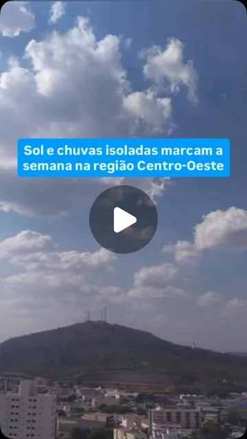 Previsão do tempo: sol e chuvas isoladas no Centro-Oeste de MG