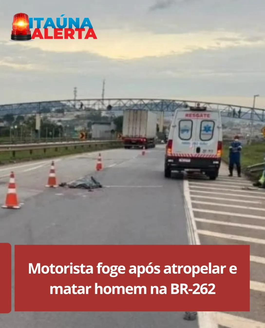 Homem morre atropelado na BR-262 em Nova Serrana; motorista fugiu