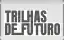 Trilhas de Futuro: inscrições abertas para 50 mil vagas