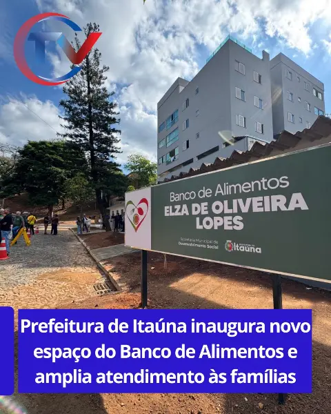 Inauguração do novo Banco de Alimentos Elza de Oliveira Lopes em Itaúna