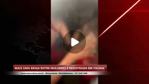 Mais uma briga entre mulheres é registrada