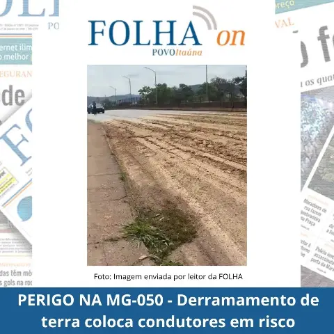 Terra derramada na MG-050 causa risco no acesso ao Centro