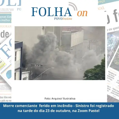 Comerciante vítima de incêndio na Zoom Pastel falece